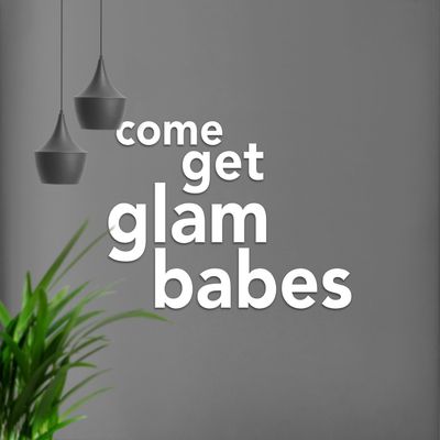 Get Glam Babes | Decorative Salon Text