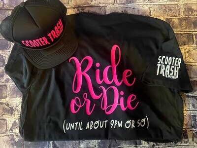 RIDE OR DIE (UNTIL ABOUT 9PM OR SO) T-SHIRT