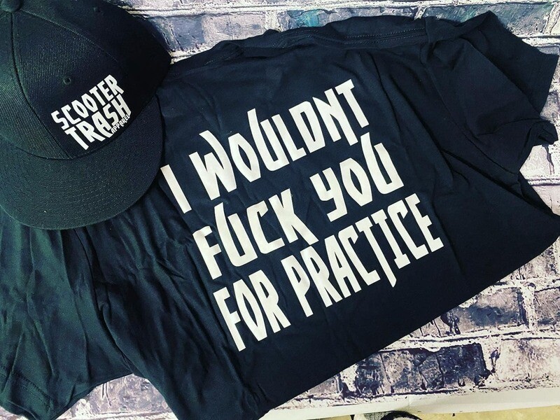 I WOULDN&#39;T FUCK YOU FOR PRACTICE - T-SHIRT