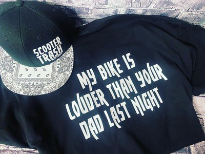 MY BIKE IS LOUDER THAN YOUR DAD LAST NIGHT- T-SHIRT