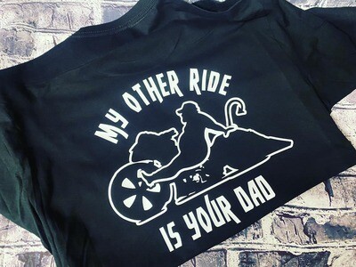 MY OTHER RIDE IS YOUR DAD - T-SHIRT