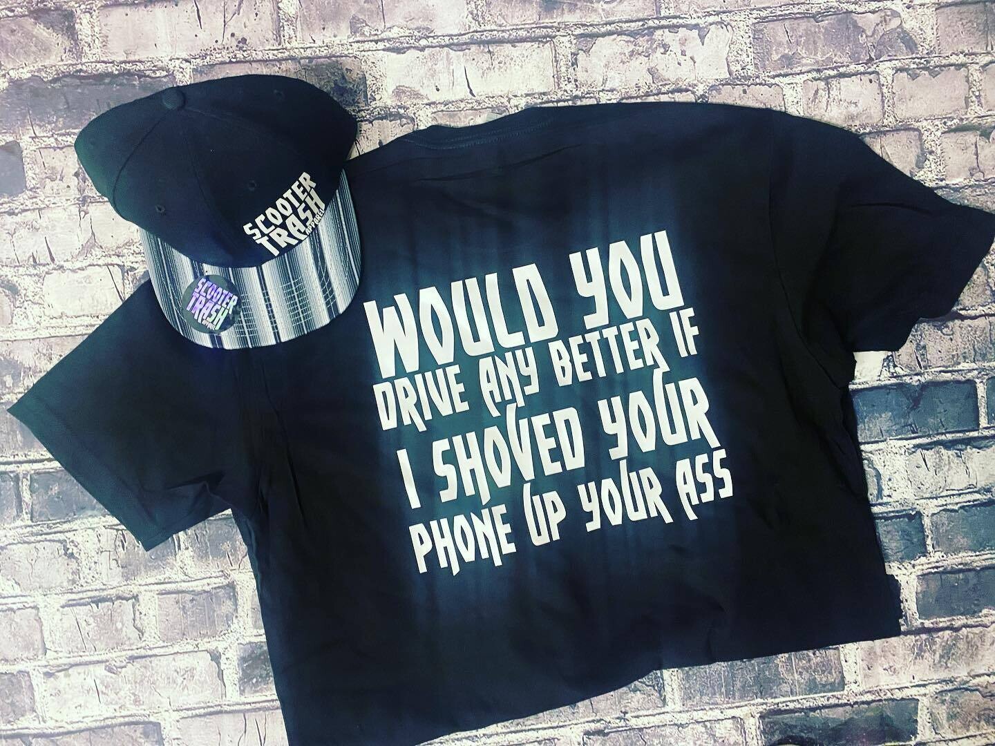 WOULD YOU DRIVE ANY BETTER IF I SHOVED YOUR PHONE UP YOUR ASS - T-SHIRT