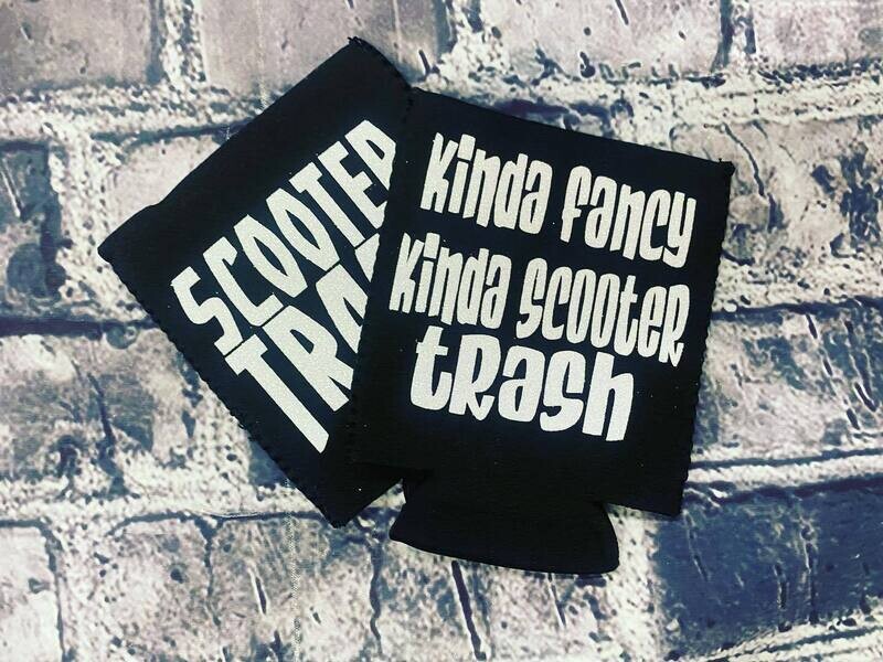 KINDA FANCY KINDA SCOOTER TRASH - KOOZIE