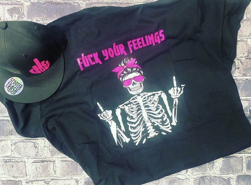 FUCK YOUR FEELINGS - GIRL SKULL - T-SHIRT