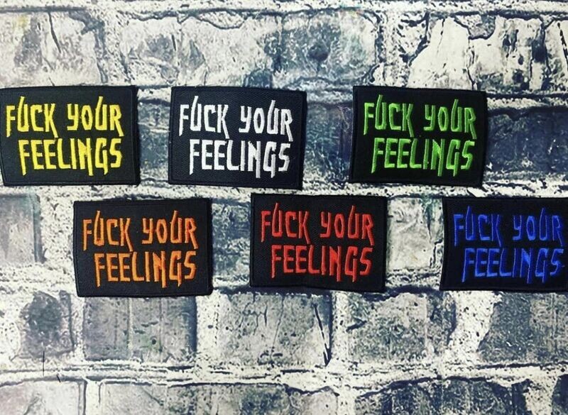 FUCK YOUR FEELINGS- PATCH