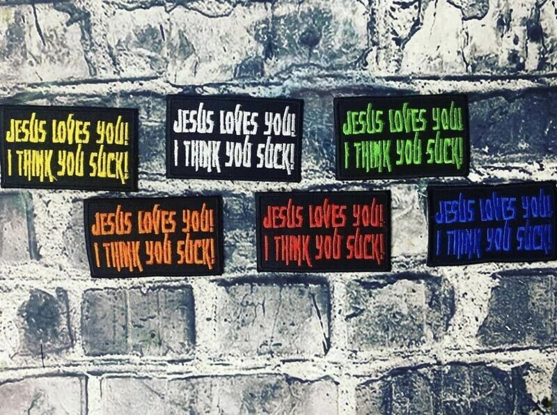 JESUS LOVES YOU I THINK YOU SUCK- PATCH