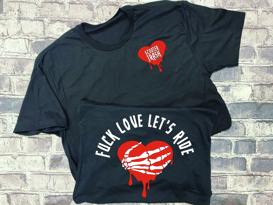 FUCK LOVE LETS RIDE - T-SHIRT