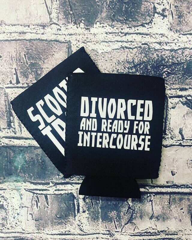 DIVORCED AND READY FOR INTERCOURSE- KOOZIE