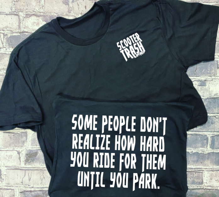 SOME PEOPLE DON&#39;T REALIZE HOW HARD YOU RIDE FOR THEM UNTIL YOUR PARK- T-SHIRT