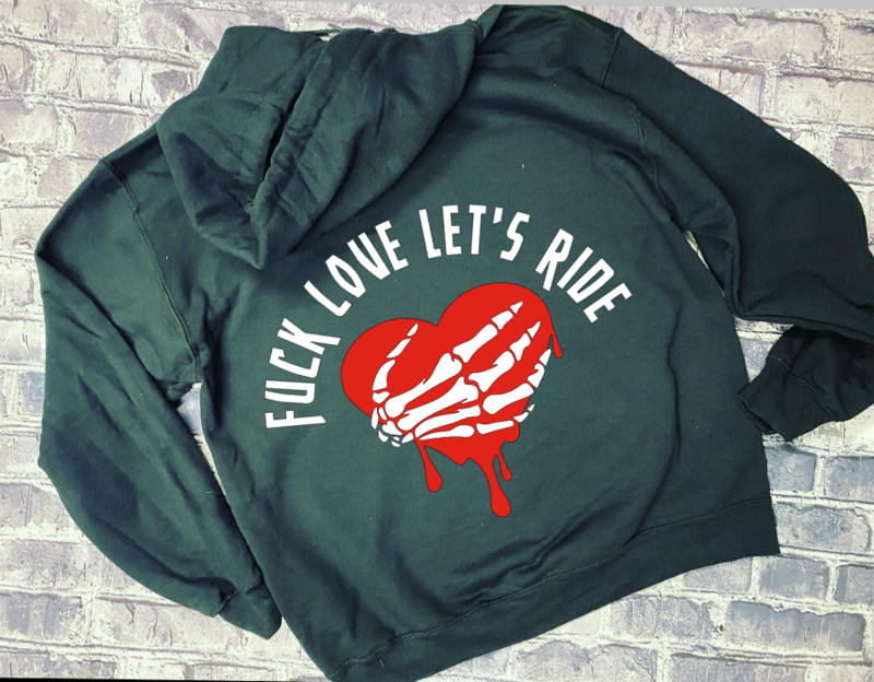 FUCK LOVE LET&#39;S RIDE - HOODIE
