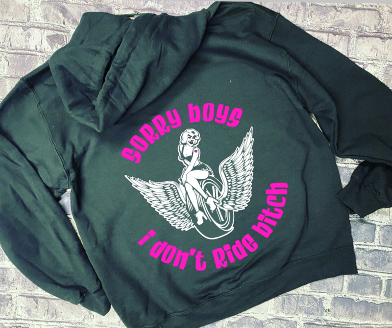SORRY BOYS I DONT RIDE BITCH - HOODIE