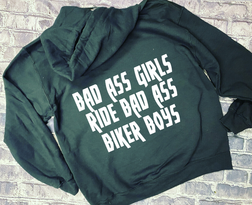 BAD ASS GIRLS RIDE BAD ASS BIKER BOYS - HOODIE