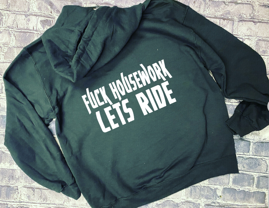 FUCK HOUSE WORK LETS RIDE - HOODIE