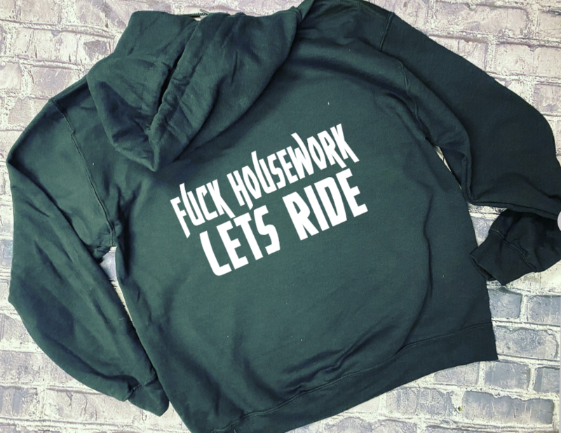 FUCK HOUSE WORK LETS RIDE - HOODIE
