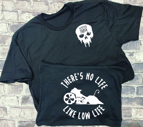 THERE&#39;S NO LIFE LIKE LOW LIFE- T-SHIRT
