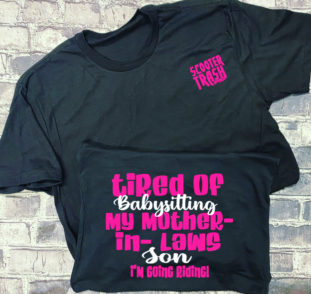 TIRED OF BABYSITTING MY MOTHER-IN-LAWS SON - IM GOING RIDING-  T-SHIRT