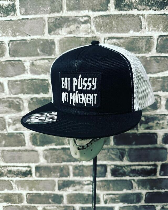 EAT PUSSY NOT PAVEMENT - PATCH - BLACK WITH WHITE MESH BACK- SNAP BACK