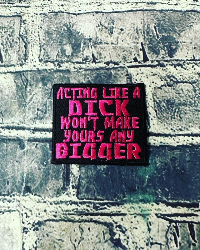 ACTIN LIKE A DICK WON&#39;T MAKE YOURS ANY BIGGER- HOT PINK- PATCH