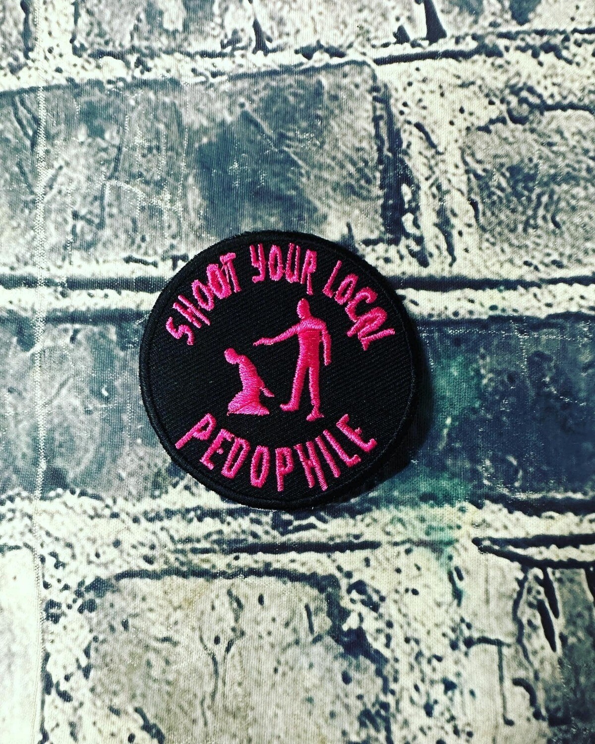 SHOOT YOUR LOCAL PEDOPHILE- HOT PINK- PATCH