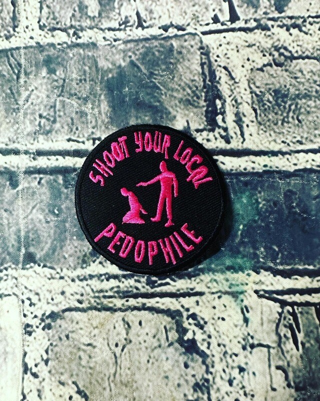 SHOOT YOUR LOCAL PEDOPHILE- HOT PINK- PATCH