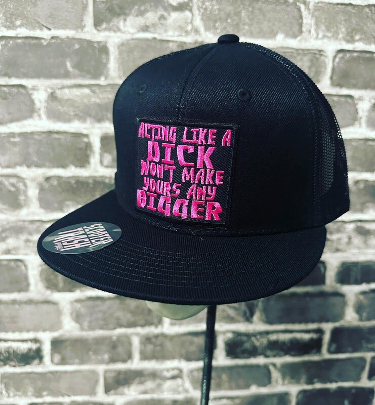 ACTING LIKE A DICK WON&#39;T MAKE YOURS ANY BIGGER- HOT PINK - PATCH  - SNAP BACK - SOLID BLACK MESH BACK