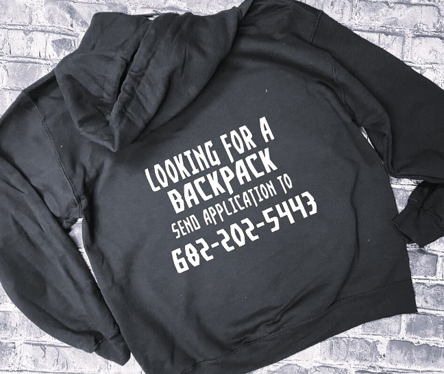 LOOKING FOR A BACKPACK SEND APPLICATION TO (YOUR PHONE NUMBER)- HOODIE