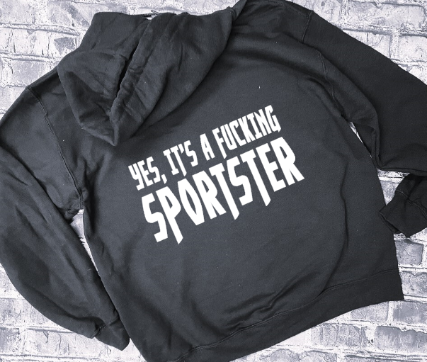 YES, IT&#39;S A FUCKING SPORTSTER - HOODIE