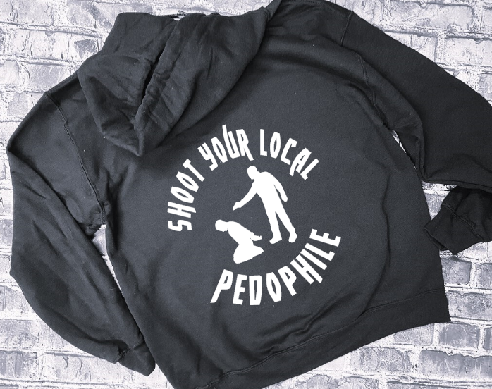 SHOOT YOUR LOCAL PEDOPHILE - HOODIE