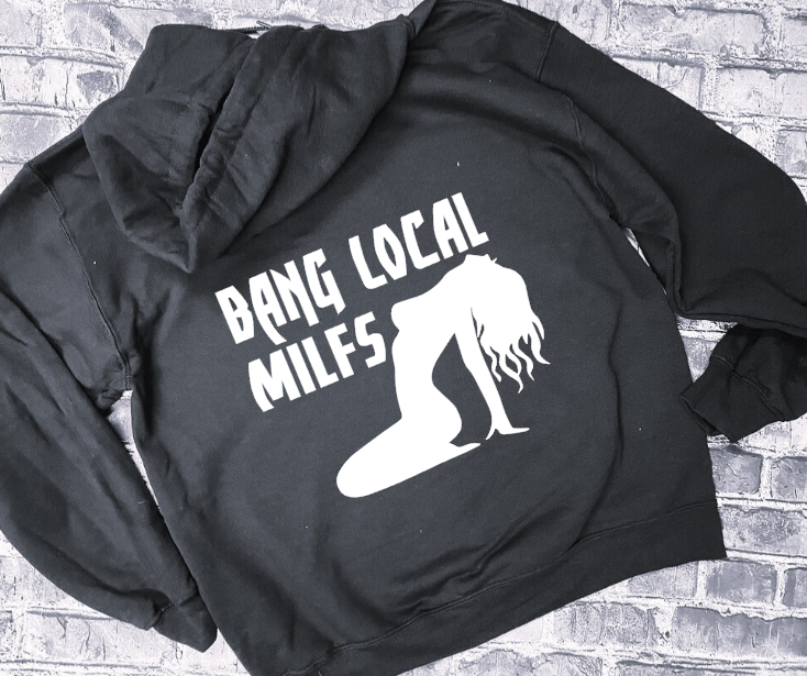 BANG LOCAL MILFS - HOODIE
