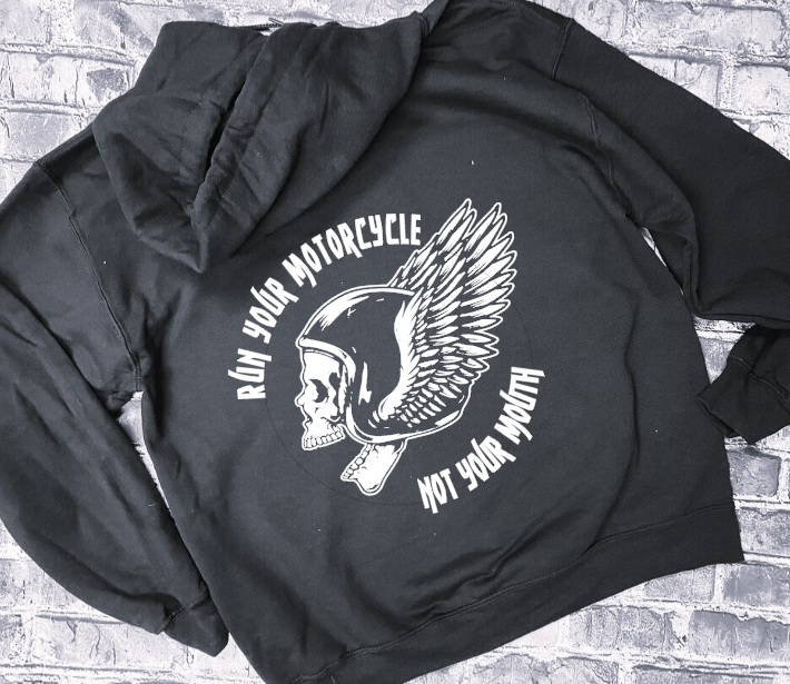 RUN YOUR MOTORCYCLE NOT YOUR MOUTH- HOODIE