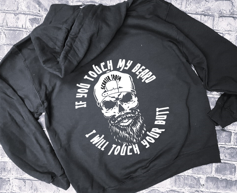 IF YOU TOUCH MY BEARD I WILL TOUCH YOUR BUTT - HOODIE