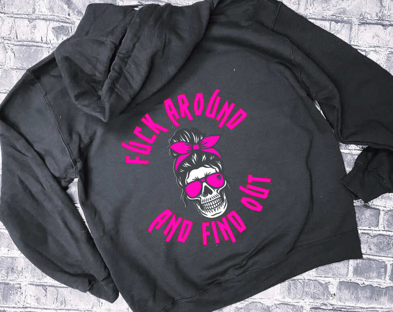 FUCK AROUND AND FIND OUT - GIRL SKULL - HOODIE