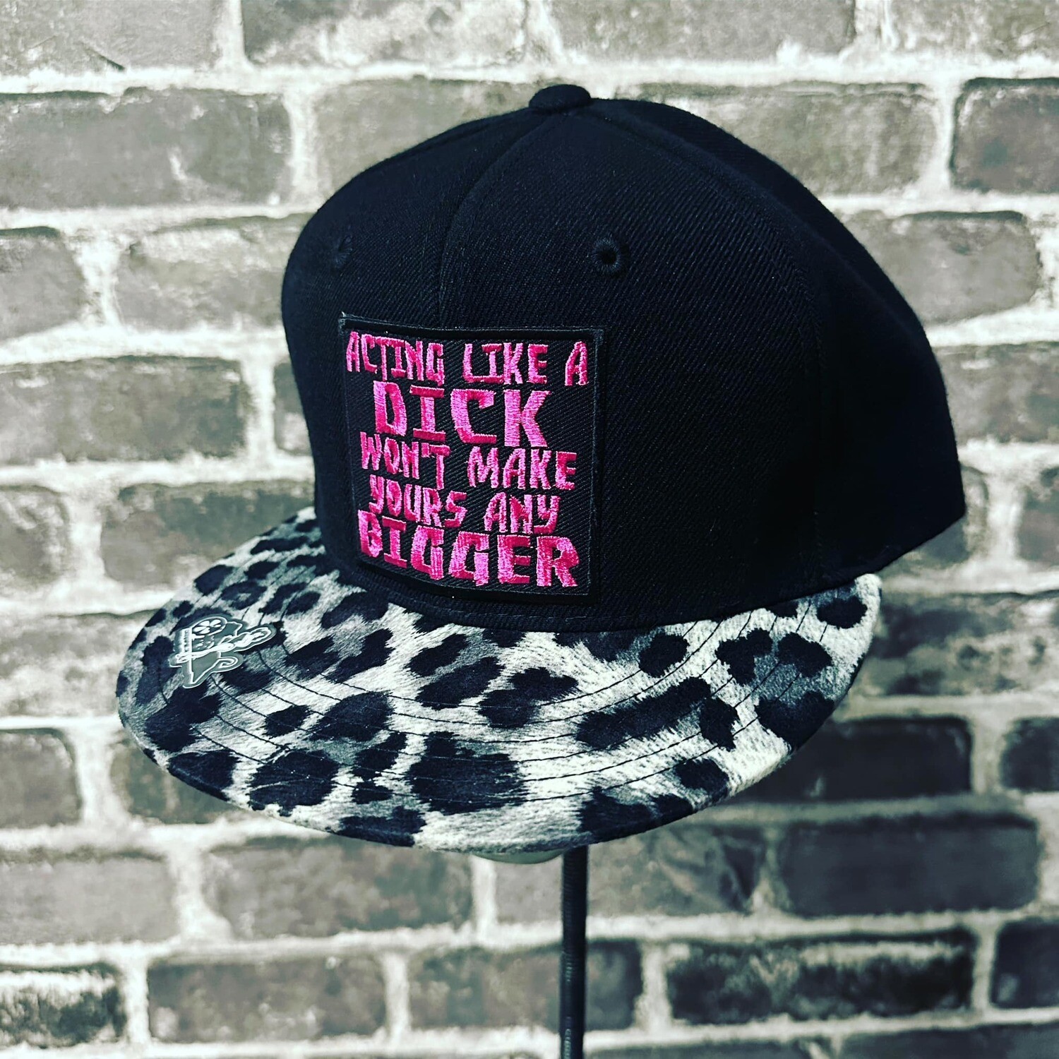 ACTING LIKE A DICK WON&#39;T MAKE YOURS ANY BIGGER- CHEETAH PRINT BILL - PATCH - SNAP BACK