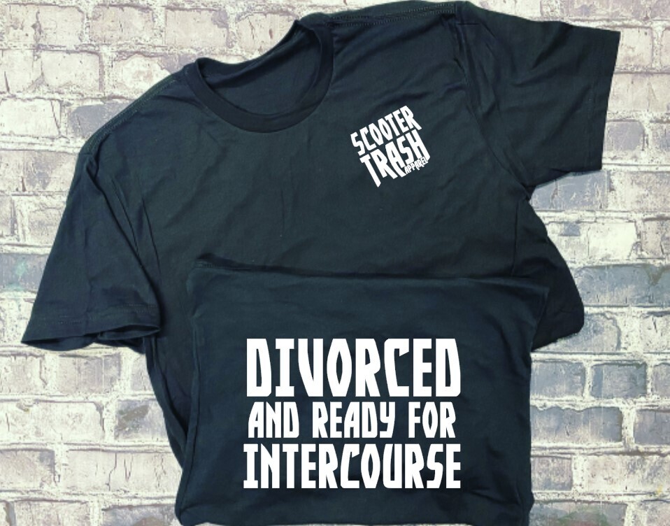 DIVORCED AND READY FOR INTERCOURSE - T-SHIRT