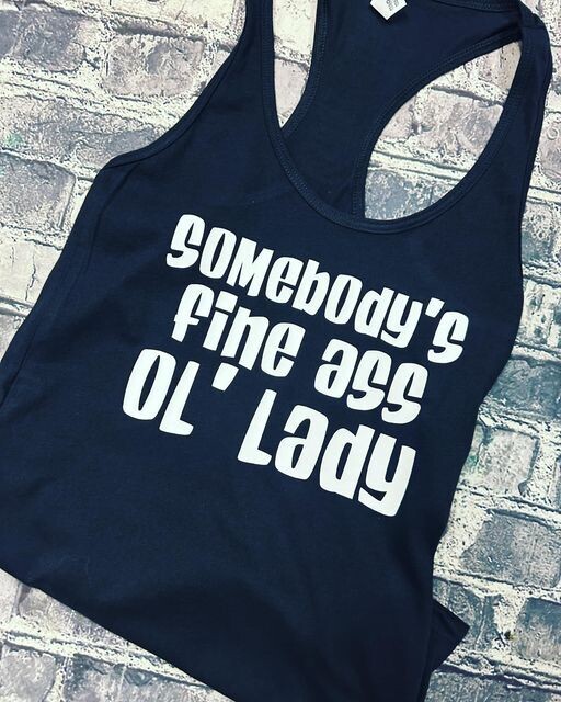 SOMEBODY&#39;S FINE ASS OL&#39; LADY- BLACK TANK TOP - WHITE LETTERS