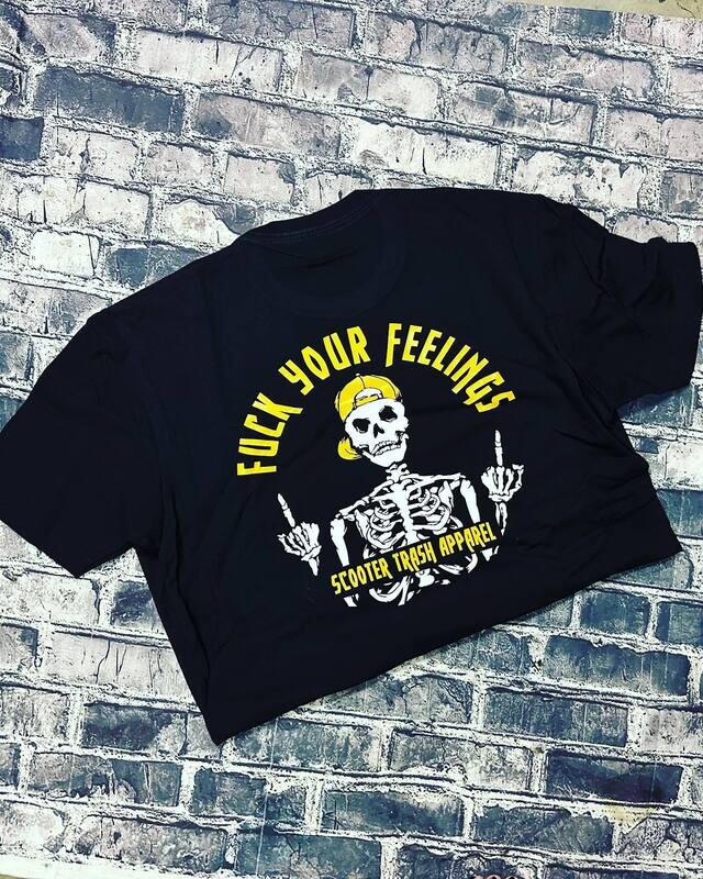 FUCK YOUR FEELINGS -ROUND- SHIRT