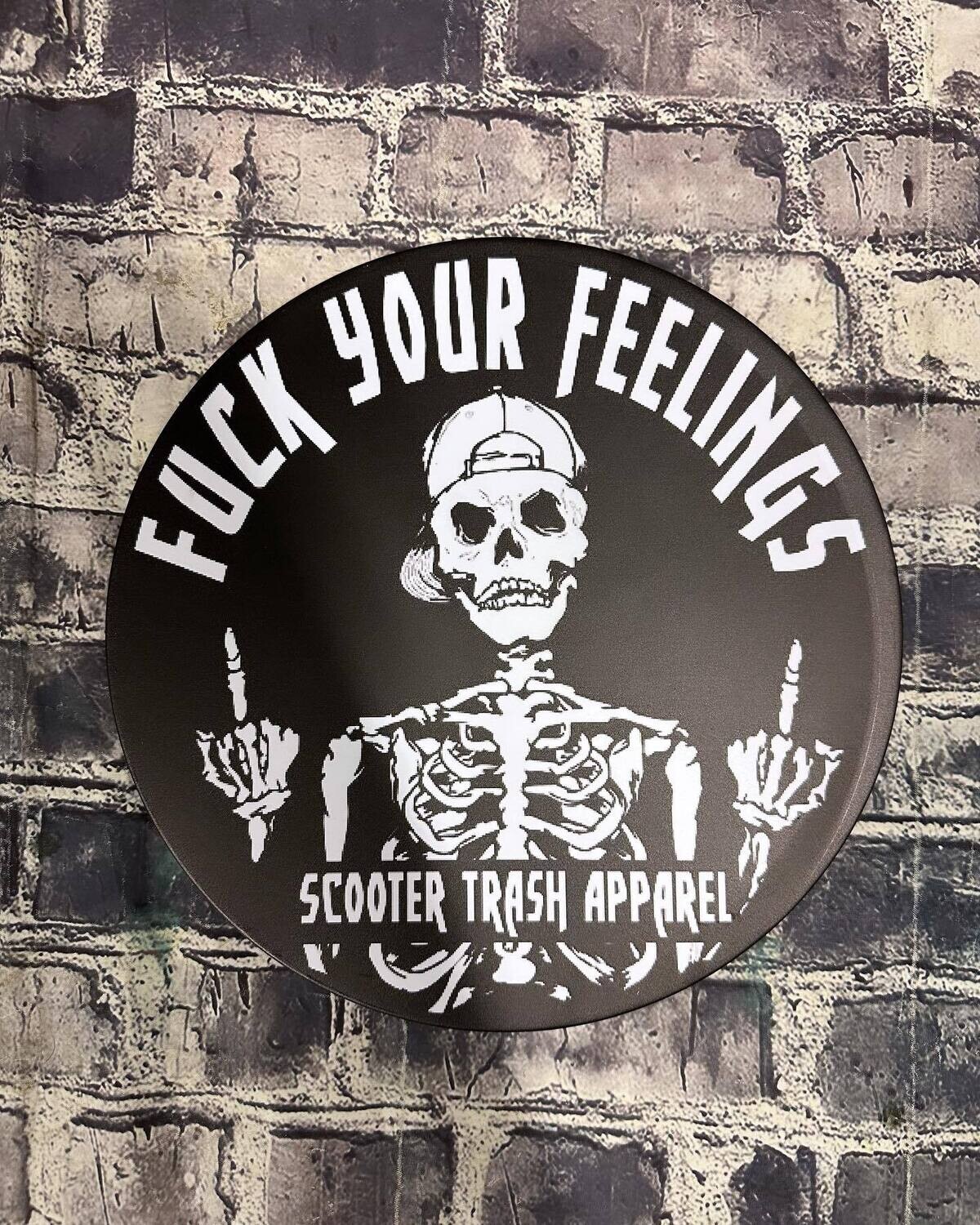 FUCK YOUR FEELINGS - METAL SIGN - 12 INCH ROUND