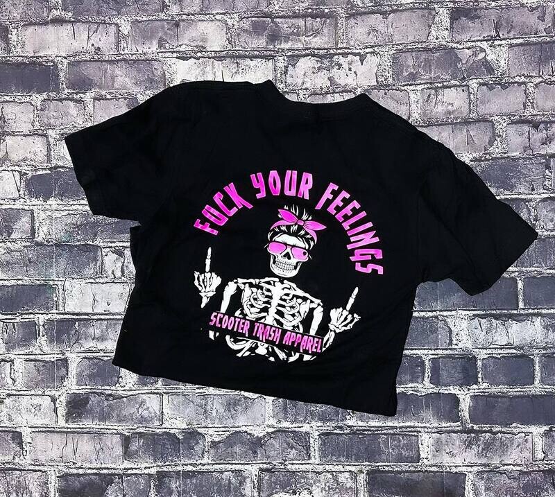 FUCK YOUR FEELINGS - ROUND - GIRL  T-SHIRT