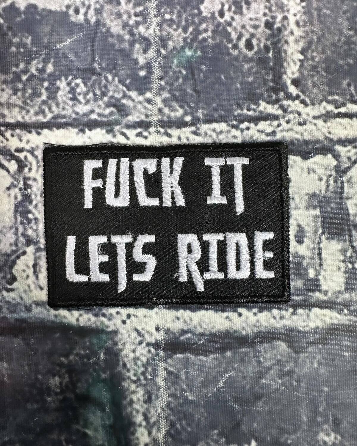 FUCK IT LETS RIDE - PATCH