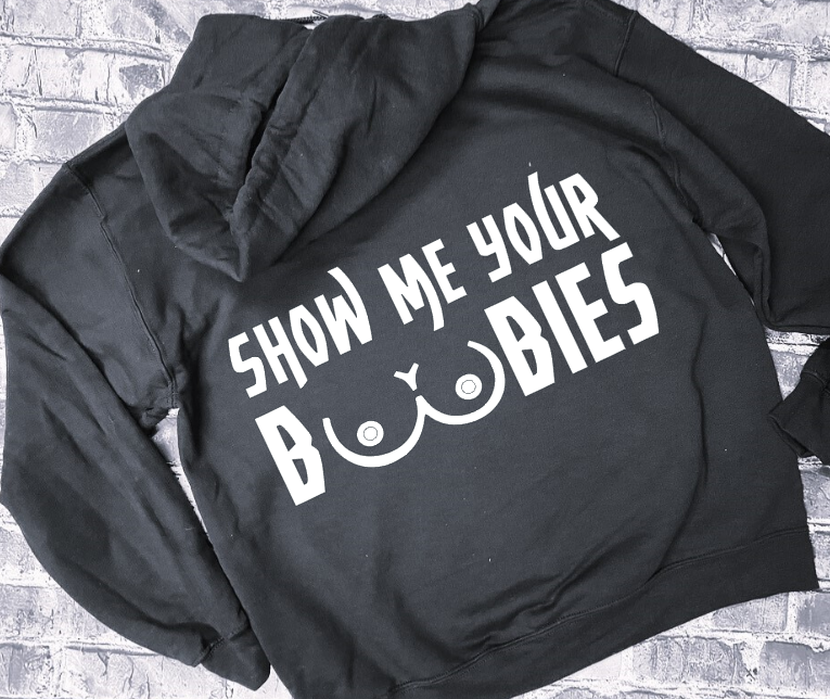 SHOW ME YOUR BOOBIES - HOODIE