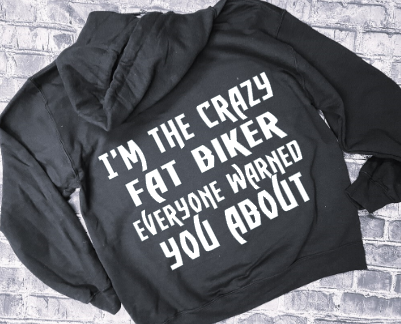 I&#39;M THE CRAZY FAT BIKER EVERYONE WARNED YOU ABOUT - HOODIE