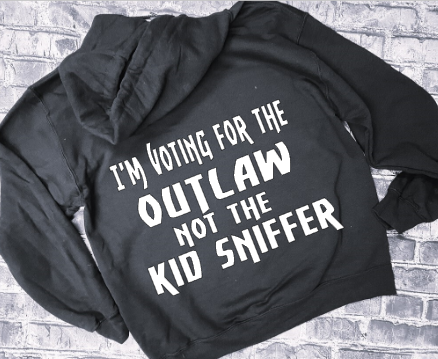 I&#39;M VOTING FOR THE OUTLAW NOT THE KID SNIFFER - HOODIE