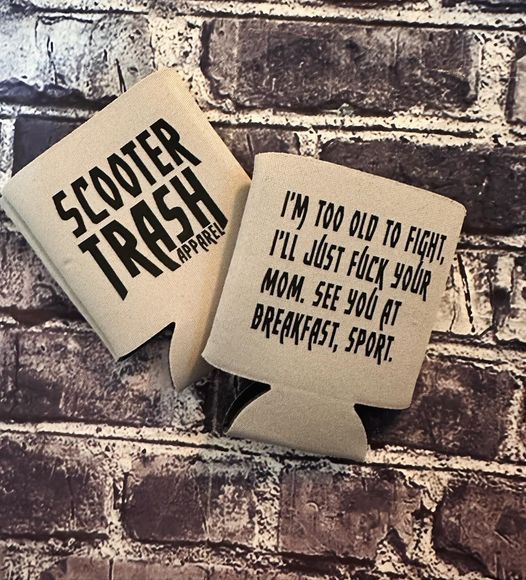 I&#39;M TOO OLD TO FIGHT ILL JUST FUCK YOUR MOM SEE YOU AT BREAKFAST SPORT- KOOZIE