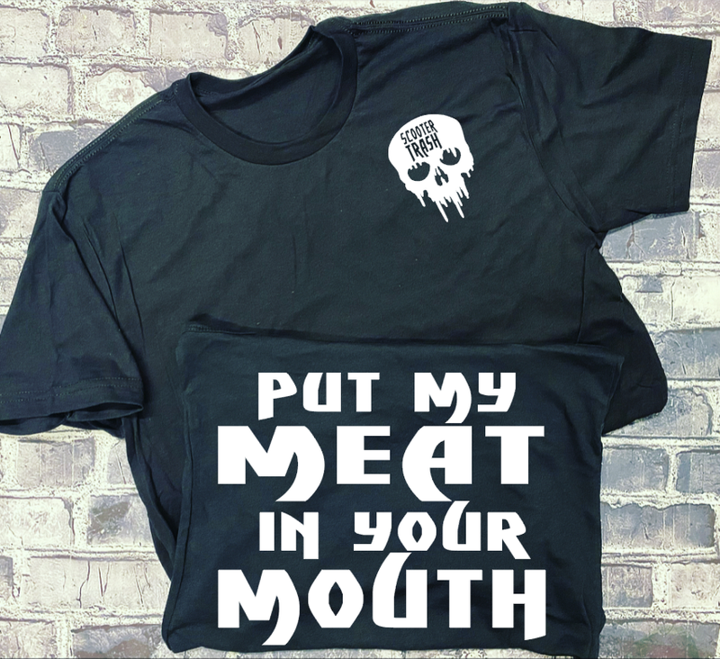 PUT MY MEAT IN YOUR MOUTH T-SHIRT