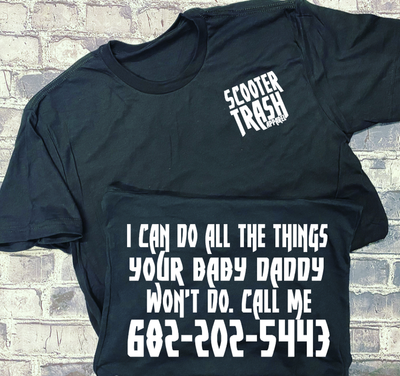I CAN DO ALL THE THINGS YOUR BABY DDDY WON&#39;T DO. CALL ME (YOUR NUMBER) - T-SHIRT