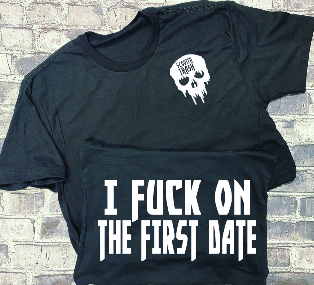 I FUCK ON THE FIRST DATE- T-SHIRT