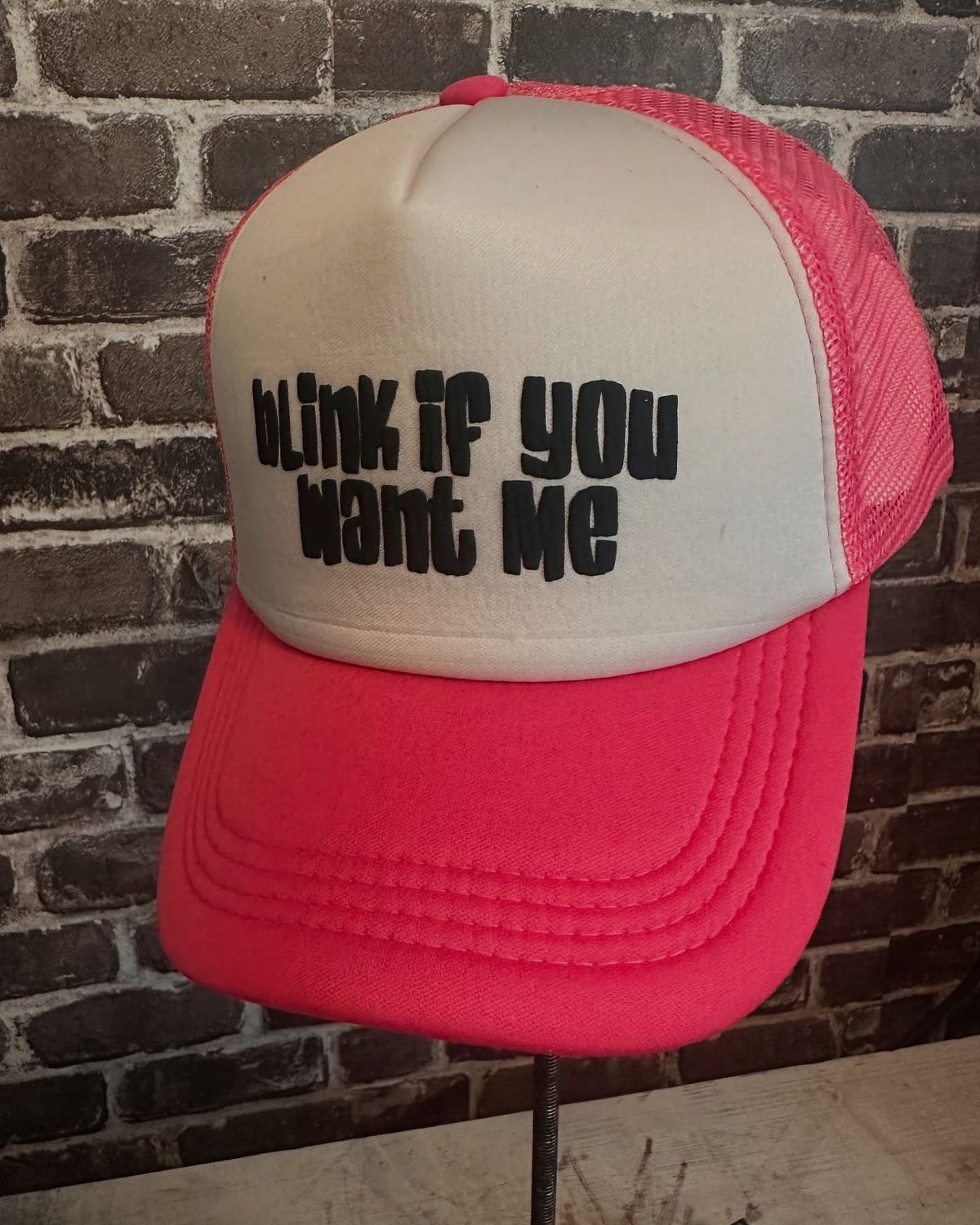 BLINK IF YOU WANT ME - FOAM -SNAP BACK