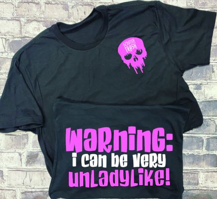 WARNING: I CAN BE VERY UNLADYLIKE!- T-SHIRT
