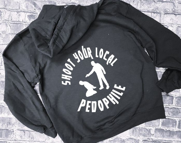 SHOOT YOUR LOCAL PEDOPHILE - HOODIE