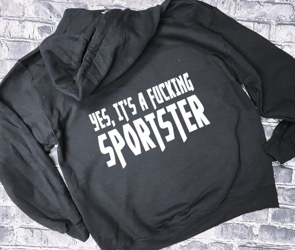 YES, IT'S A FUCKING SPORTSTER - HOODIE